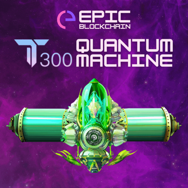 T300 Quantum Machine Epic Blockchain