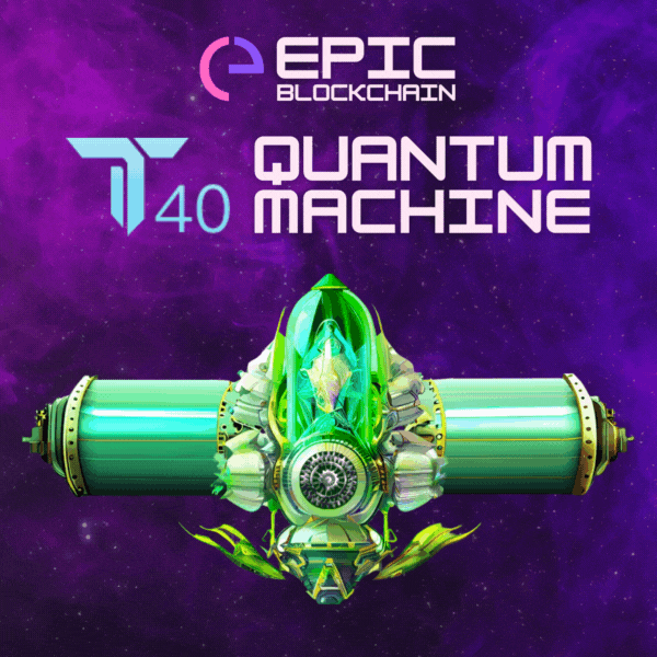 T40 Quantum Machine Epic Blockchain